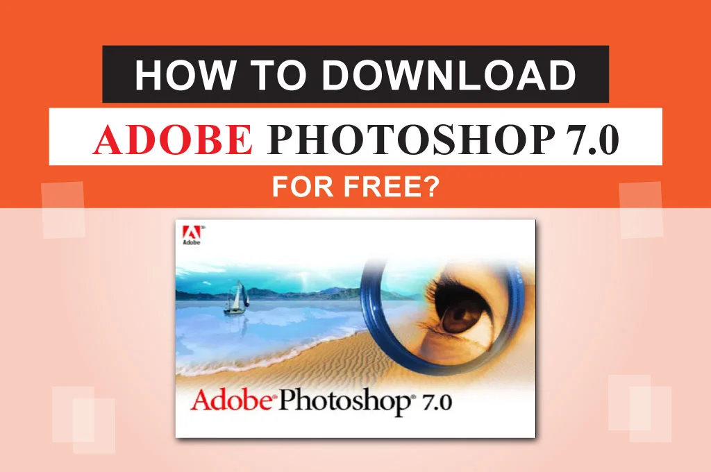 How to download Adobe Photoshop 7.0 for free on Windows PC